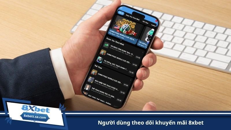 người dùng theo dõi khuyến mãi 8xbet