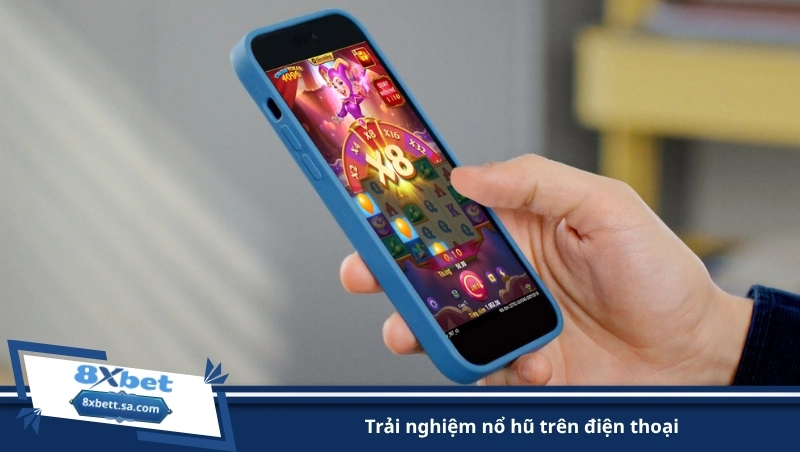 trải nghiệm nổ hũ trên điện thoại